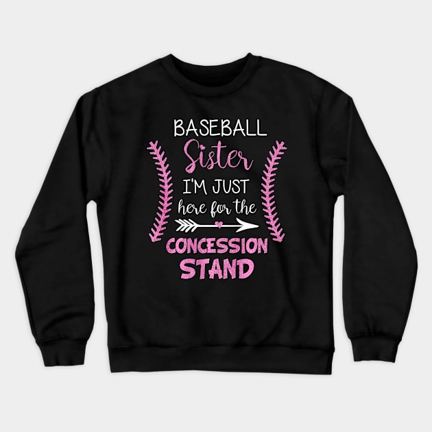 Baseball Sister Im Just here for the Concession Stand Crewneck Sweatshirt by Vigo